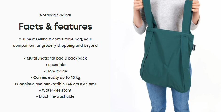 Notabag Original Facts & features Our best selling & convertible bag, your companion for grocery shopping and beyond  • Multifunctional bag & backpack • Reusable • Handmade • Carries easily up to 15 kg • Spacious and convertible (45 cm x 65 cm) • Water-resistant • Machine-washable