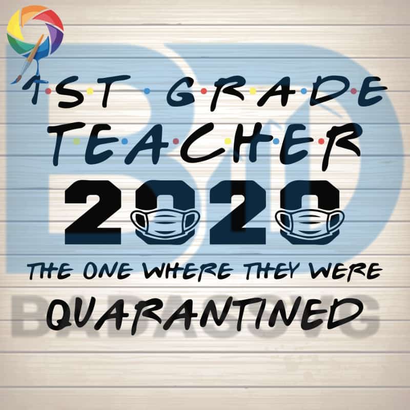 Download 1st Grade Teacher 2020 The One Where They Were Quarantined SVG PNG DXF - badassvg