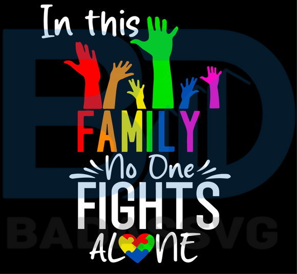 Download In This Family No One Fights Alone Svg Autism Svg Awareness Svg Aut Badassvg