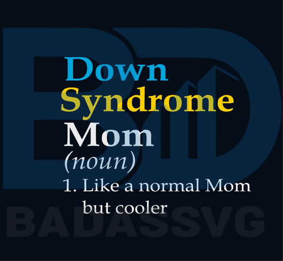 Download Down Syndrome Mom Funny Definition World Awareness Svg Awareness Svg Badassvg