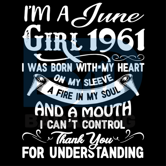 Download I M An June Girl 1961 Svg Birthday Svg 1961 Birthday Svg June 1961 Badassvg