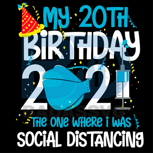 Download My 20th Birthday 2021 Svg Birthday Svg 20th Birthday Svg Happy Birt Badassvg