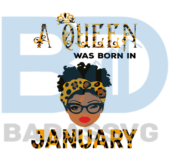 Download A Queen Was Born In January Svg Birthday Svg Happy Birthday Svg Bir Badassvg