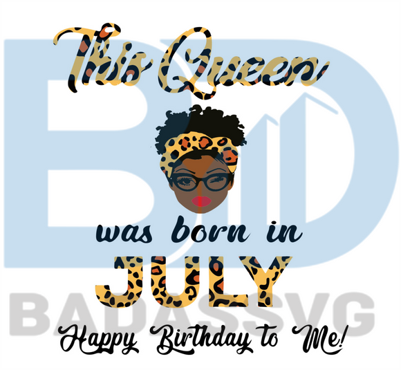 Free Free July Birthday Queen Svg 685 SVG PNG EPS DXF File