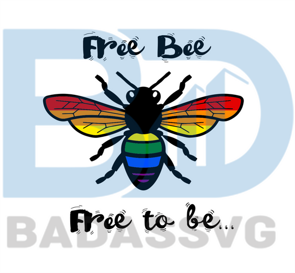 Download Free Bee Free To Be Svg Trending Svg Lgbt Svg Bee Svg New Trending Badassvg