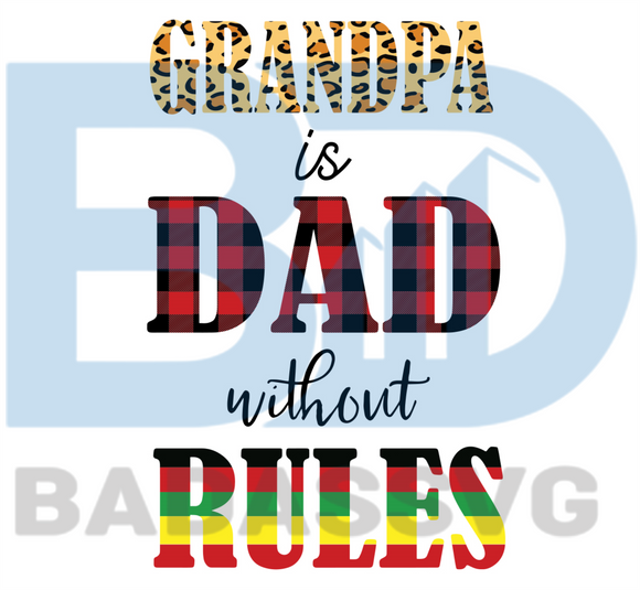 Grandpa Is Dad Without Rules Svg Fathers Day Svg Family Svg Grandpa Badassvg