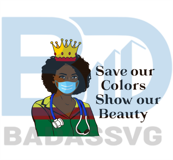 Download Save Our Colors Show Our Beauty Svg Juneteenth Svg Trending Svg Bla Badassvg