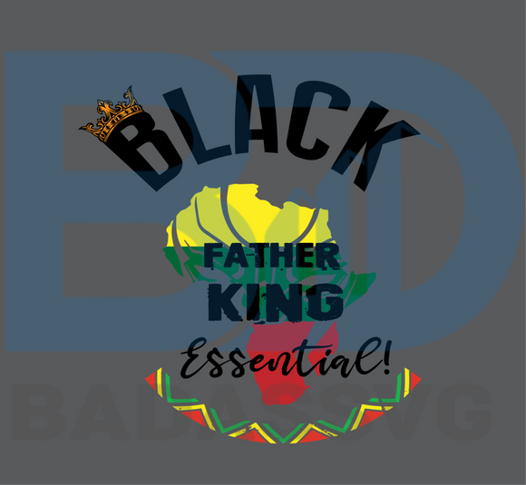 Download Black Father King Essential Svg Juneteenth Svg Fathers Day Svg Tren Badassvg