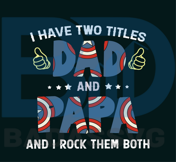 Download I Have Two Titles Dad And Papa Svg Fathers Day Svg Trending Svg Fat Badassvg