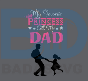 Download My Favorite Princess Calls Me Dad Svg Fathers Day Svg Happy Fathers Badassvg