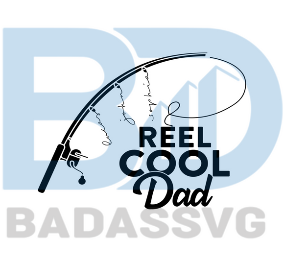 Download Reel Cool Dad Svg Fathers Day Svg Happy Fathers Day Svg Father Svg Badassvg