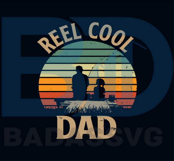 Download Reel Cool Dad Vintage Retro Fishing Svg Fathers Day Svg Fishing Svg Badassvg
