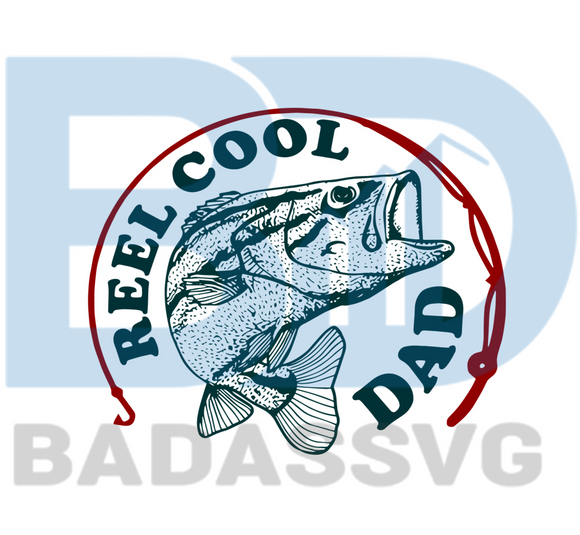 Download Reel Cool Dad Sticker Svg Fathers Day Svg Fishing Svg Fishing Dad S Badassvg