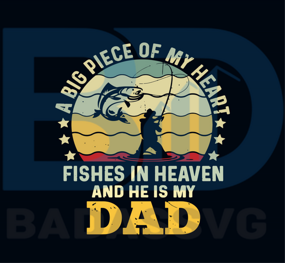 Download A Big Piece Of My Heart Svg Fathers Day Svg Fishing Svg Fishing Dad Badassvg