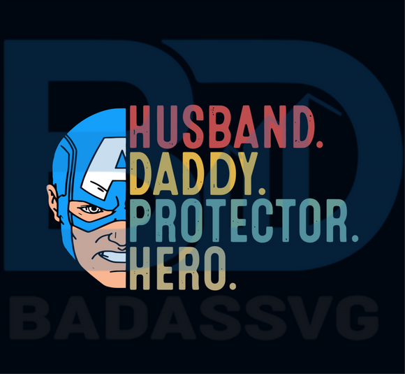 Husband Daddy Protector Hero Svg Fathers Day Svg Father Svg Dad Svg Badassvg