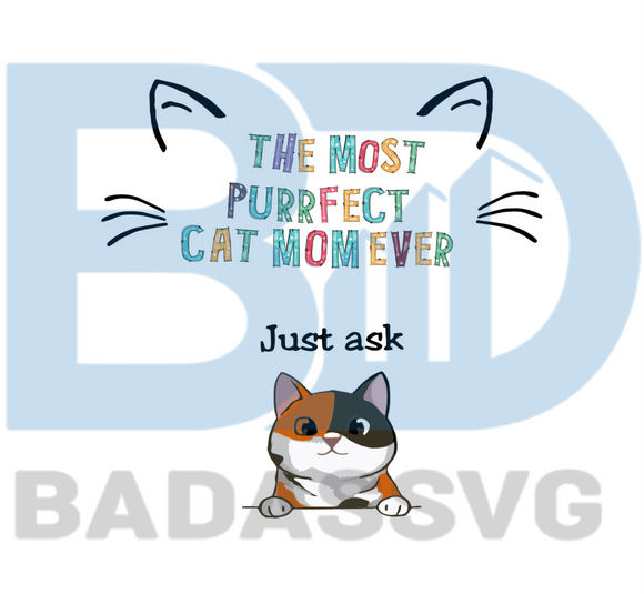 Download The Most Purrfect Cat Mom Ever Svg Mothers Day Svg Happy Mothers Day Badassvg