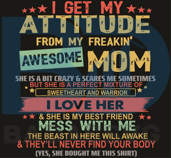 Download I Get My Attitude From My Freaking Awesome Svg Mothers Day Svg Freak Badassvg