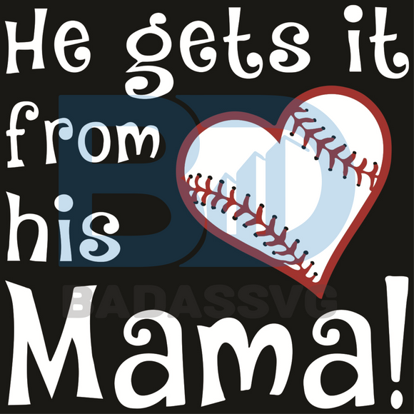 Download He Gets It From His Mama Baseball Mom Svg Mother Day Svg Baseball Sv Badassvg