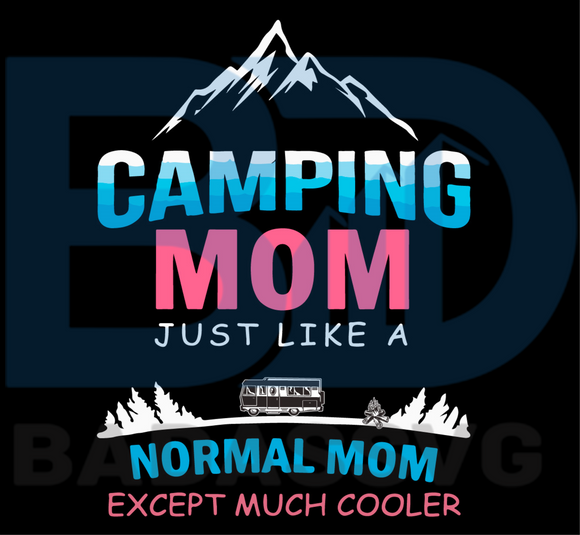 Download Camping Mom Just Like A Normal Mom Svg Mothers Day Svg Camping Svg Badassvg