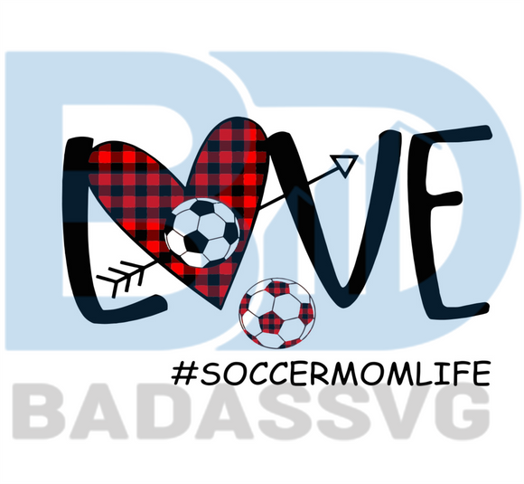 Download Love Soccer Mom Life Svg Mothers Day Svg Mom Svg Mom Love Svg Socc Badassvg