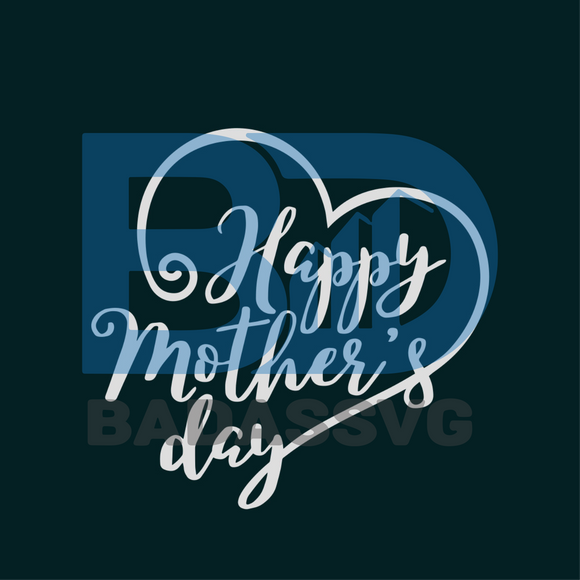 Download Happy Mothers Day Svg Mothers Day Svg Moms Svg Happy Mothers Days S Badassvg