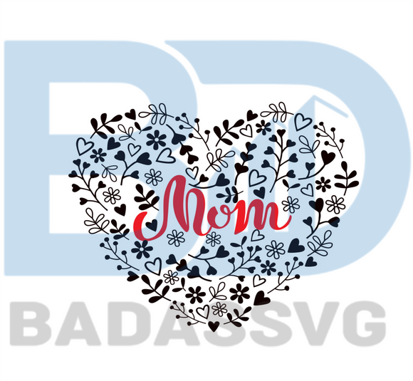 Download Mom Heart Design Svg Mothers Day Svg Happy Mothers Day Svg Mothers Badassvg