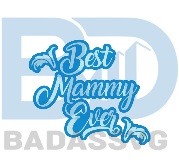 Download Best Mammy Ever Svg Mothers Day Svg Happy Mothers Day Svg Mothers D Badassvg