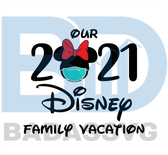 Download Our 2021 Disney Family Vacation Svg Trending Svg Disney Svg Disney Badassvg