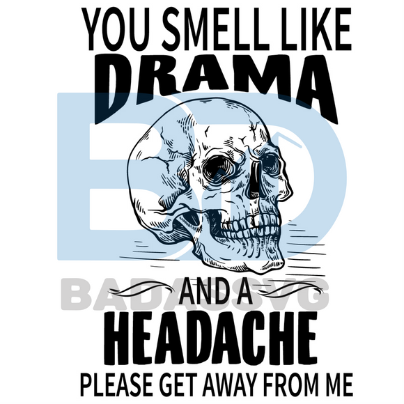 Free Free You Smell Like Drama Svg 570 SVG PNG EPS DXF File