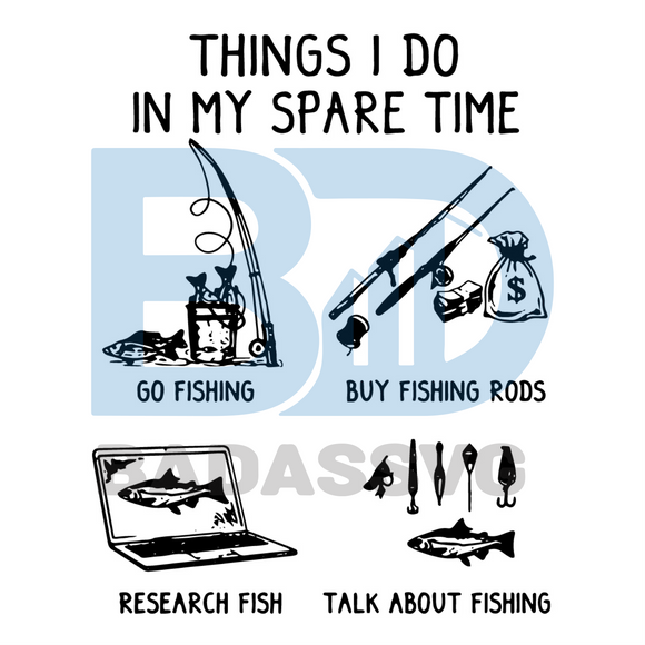 Download Things I Do In My Spare Time Fishing Svg Trending Svg Fishing Svg F Badassvg