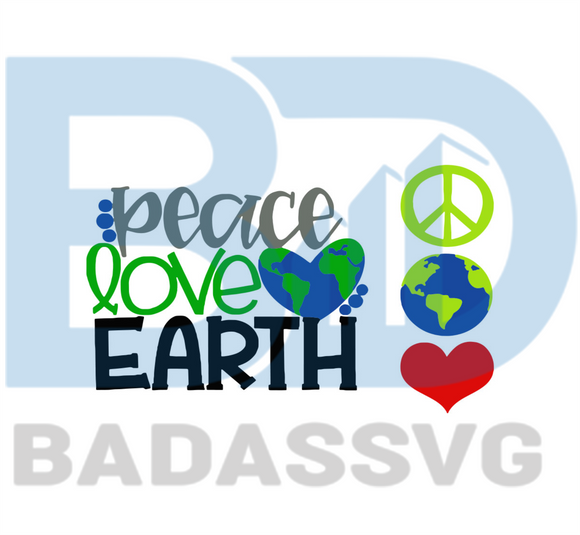 Download Peace Love Earth Svg Trending Svg Earth Svg The Earth Day Svg Eart Badassvg