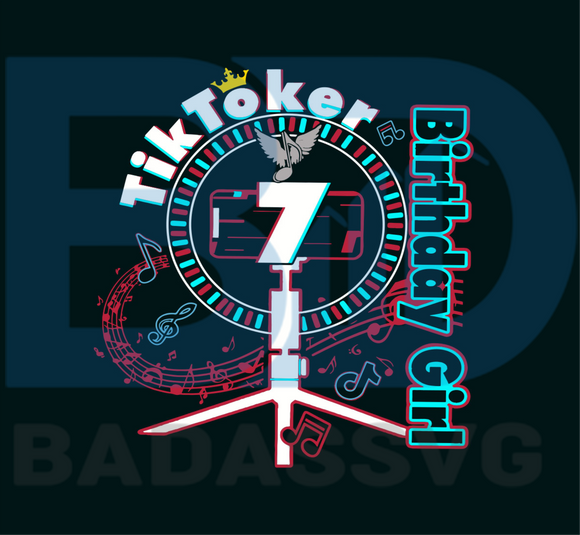 Download 7th Tiktoker Birthday Girl Svg Trending Svg Tiktok Svg Birthday Svg Badassvg