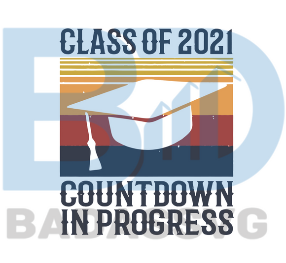 Download Class Of 2021 Countdown In Progress Vintage Svg Trending Svg Graduat Badassvg