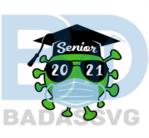 Download Coronavirus Senior 2021 Quarantine Svg Trending Svg Graduation Svg Badassvg