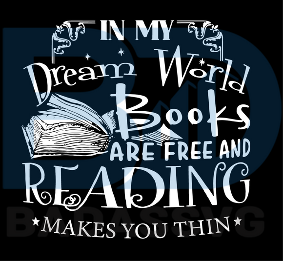 Download In My Dream World Book Are Free And Reading Shirt Vector Gift For Librarian Svg Shirt For Book Lover Svg Files For Cricut Silhouette Sublimation Filestrending Gift Svg Librarian Svg Book Lover