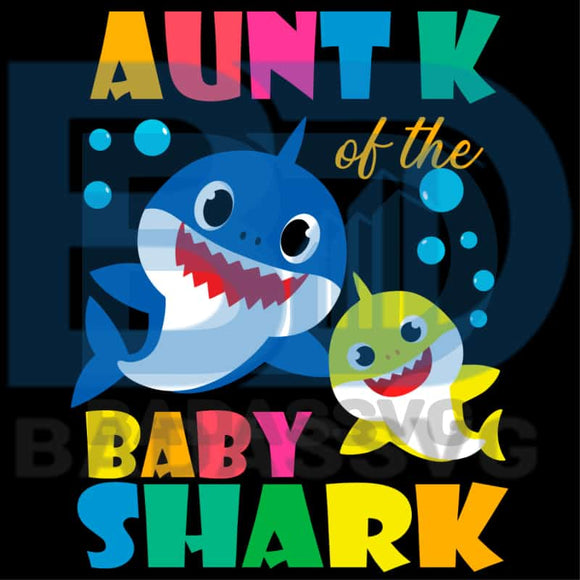 Aunt K Of Baby Shark Svg Trending Svg Baby Shark Svg Shark Svg Aun Badassvg
