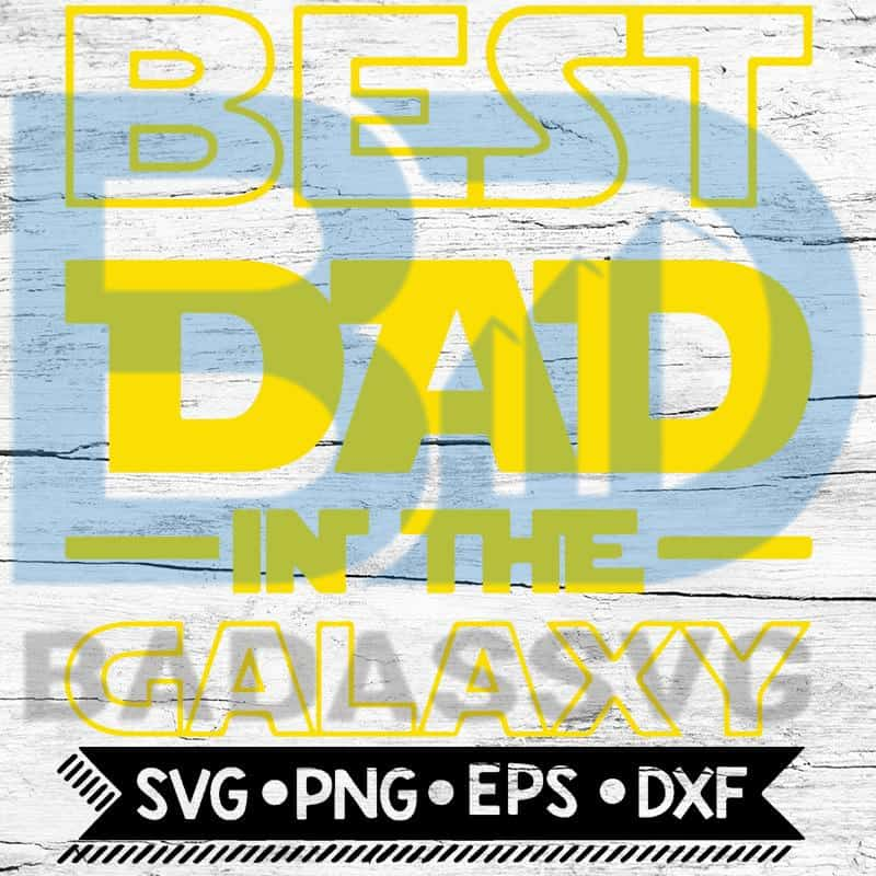 Download Best Dad In The Galaxy Svg, Father's Day Svg, Starwars Svg ...