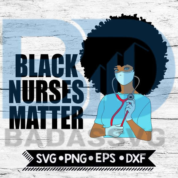 Download Black Nurses Matter Svg Nurse Svg Nurse Life Png Nursery Dxf Nursing Badassvg