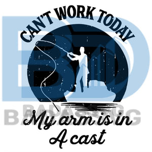 Download Can T Work Today My Arm Is In A Cast Svg Trending Svg Fishing Svg F Badassvg