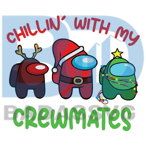 Download Chillin With My Crewmates Among Us Christmas Svg Among Us Santa Rein Badassvg