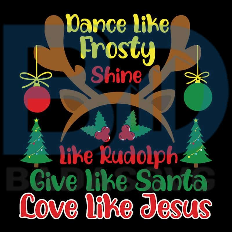 Dance like frosty shine like Rudolph Svg, Give like Santa ...