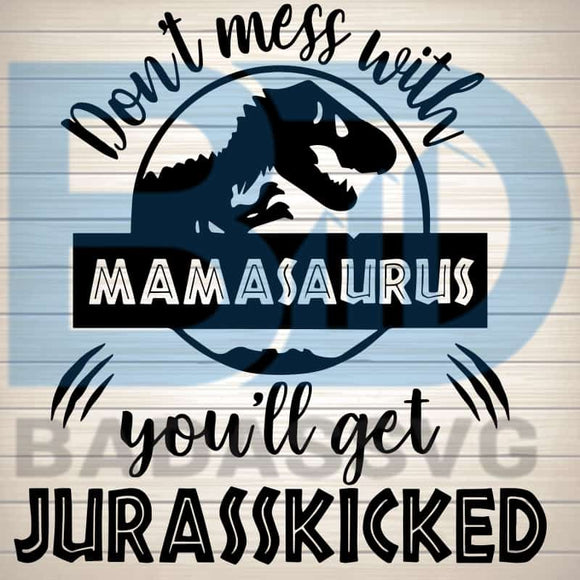 Download Don T Mess With Mamasaurus Svg Png Dxf Eps Download Files Badassvg