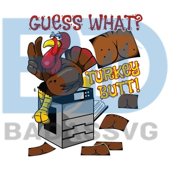 Download Funny Thanksgiving Day Guess What Turkey Butt Happy Thanksgiving Svg Badassvg