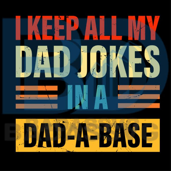Download I Keep All My Dad Jokes In A Dad A Base Svg Trending Svg Family Svg Badassvg