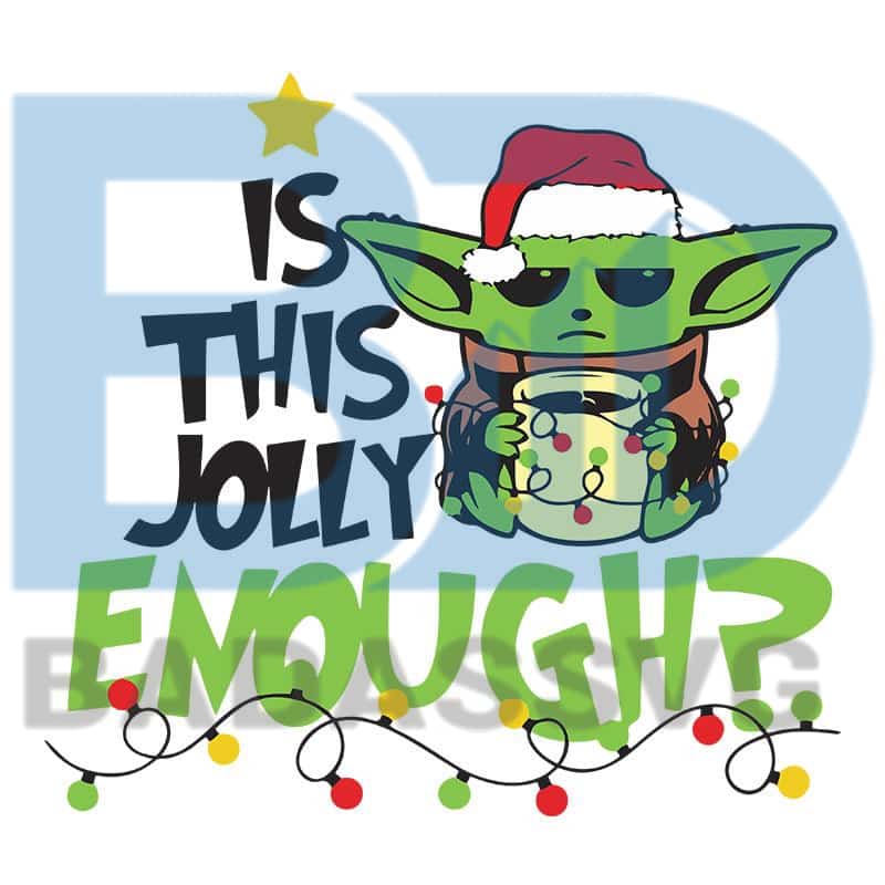 Download Is this jolly enough Svg, Christmas Baby Yoda, Christmas ...