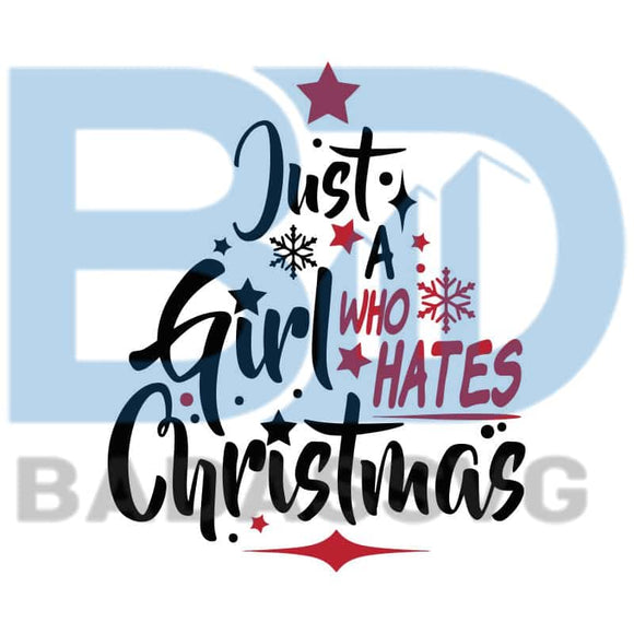 Download Just A Girl Who Hates Christmas Svg Winter Svg Christmas Svg Christ Badassvg