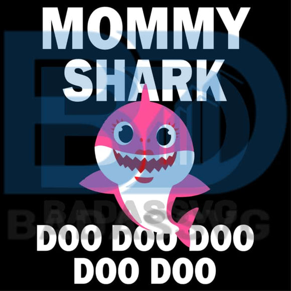 Download Mommy Shark Doo Doo Doo Svg Trending Svg Mommy Shark Svg Baby Shark Badassvg