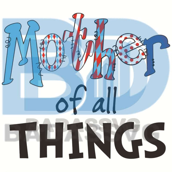 Mother Of All Things Svg Dr Seuss Svg Mother Svg Mother Thing Svg Badassvg