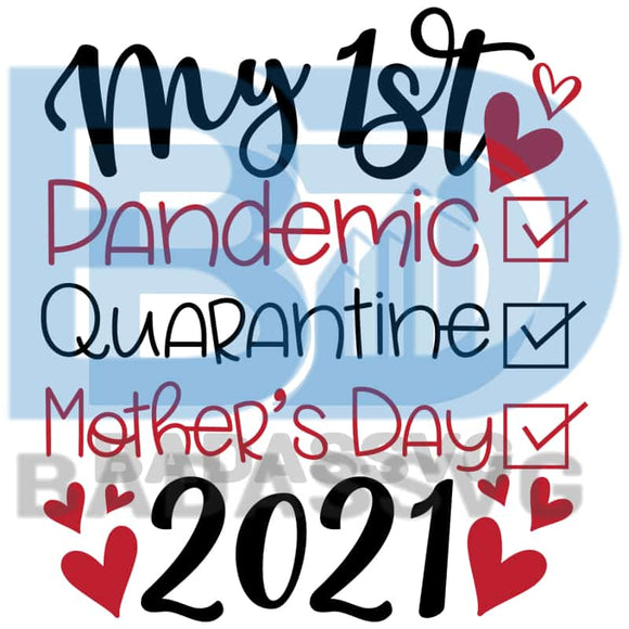 Download My 1st Pandemic Quarantine Mothers Day 2021 Svg Trending Svg Mother Badassvg