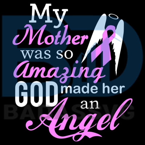 Download My Mother Was So Amazing God Made Her An Angel Svg Mother Day Svg Ha Badassvg